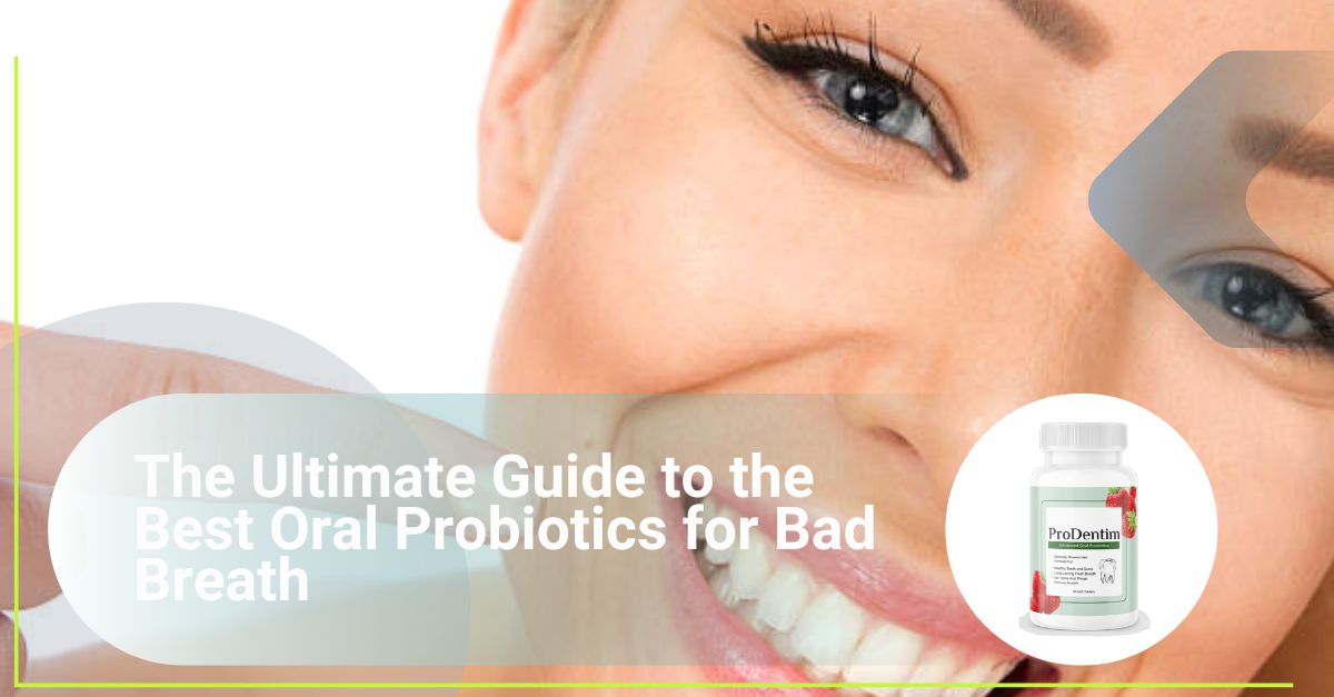 Best Oral Probiotics for Bad Breath
